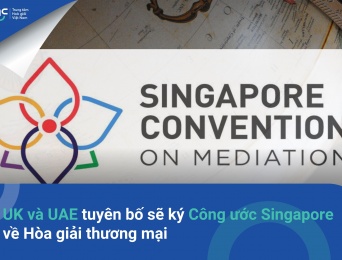 Vương quốc Anh và các Tiểu vương quốc Ả Rập Thống nhất UAE tuyên bố sẽ ký Công ước Singapore về Hòa giải thương mại